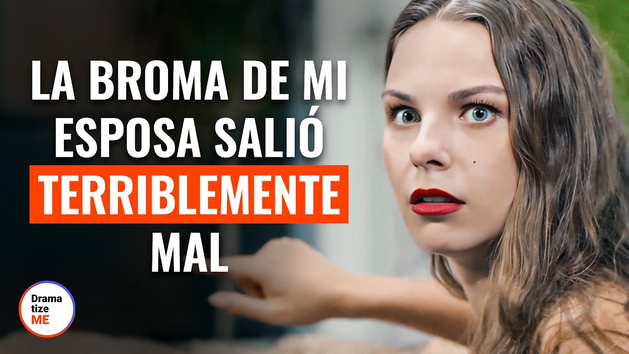 La Broma De Mi Esposa Salió Terriblemente Mal | @DramatizeMeEspanol
