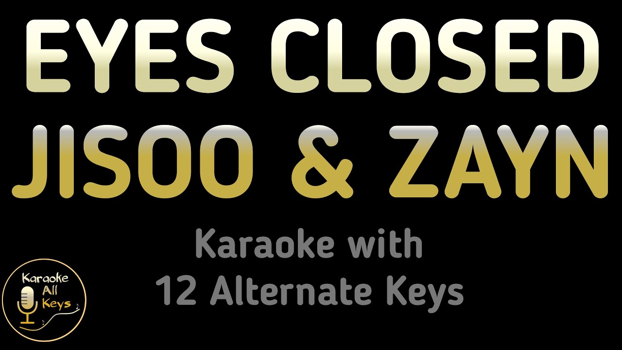 JISOO & ZAYN - EYES CLOSED Karaoke Instrumental Lower Higher Male Female & Original Keys