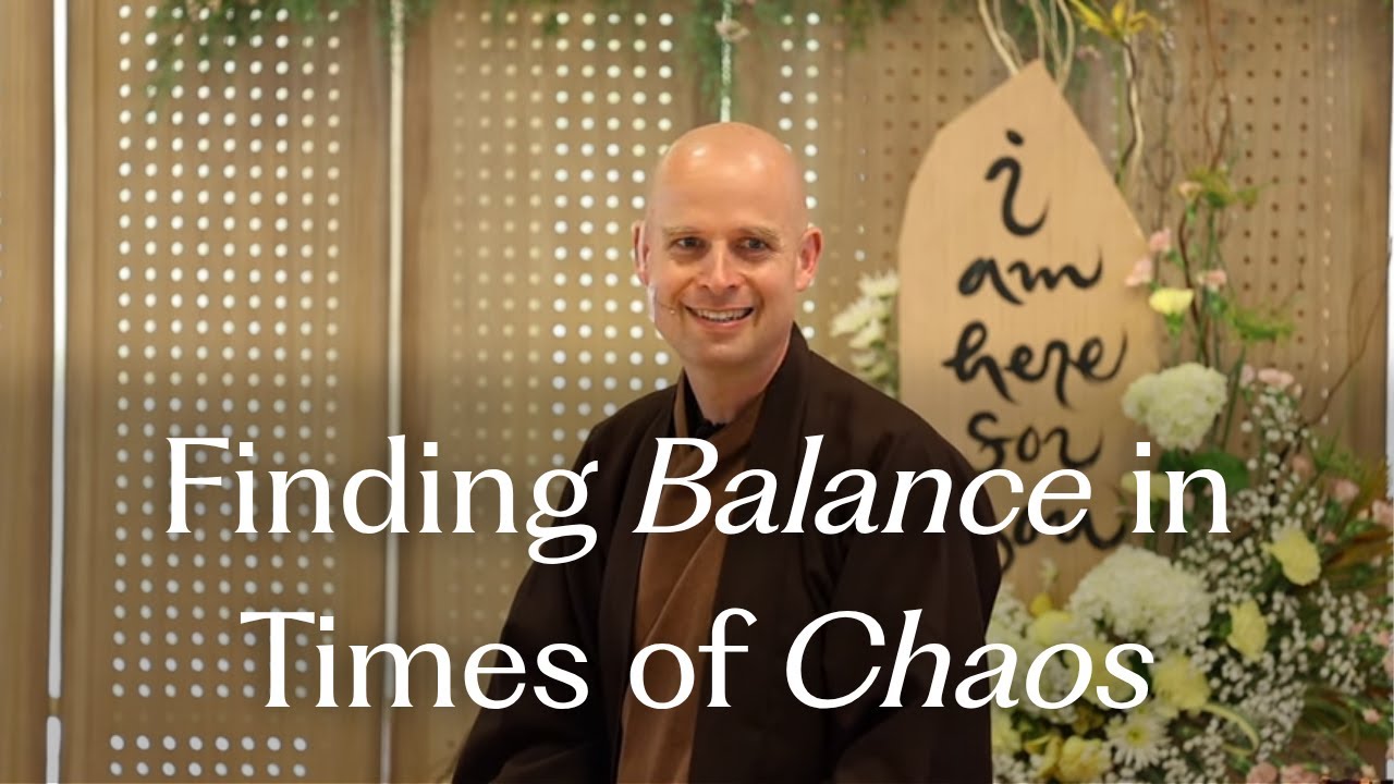 Finding Balance in Times of Chaos | Brother Phap Luu | June 21, 2025