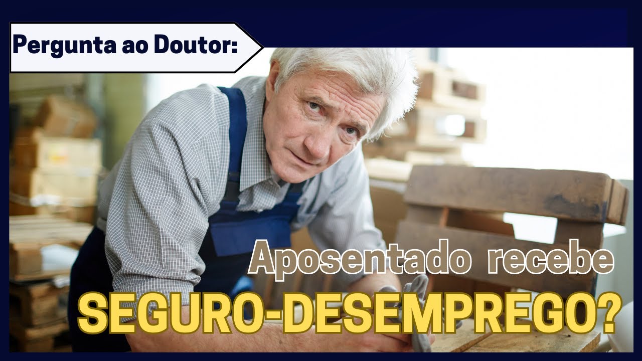 Aposentado Pode  Receber Seguro Desemprego? Veja Aqui!