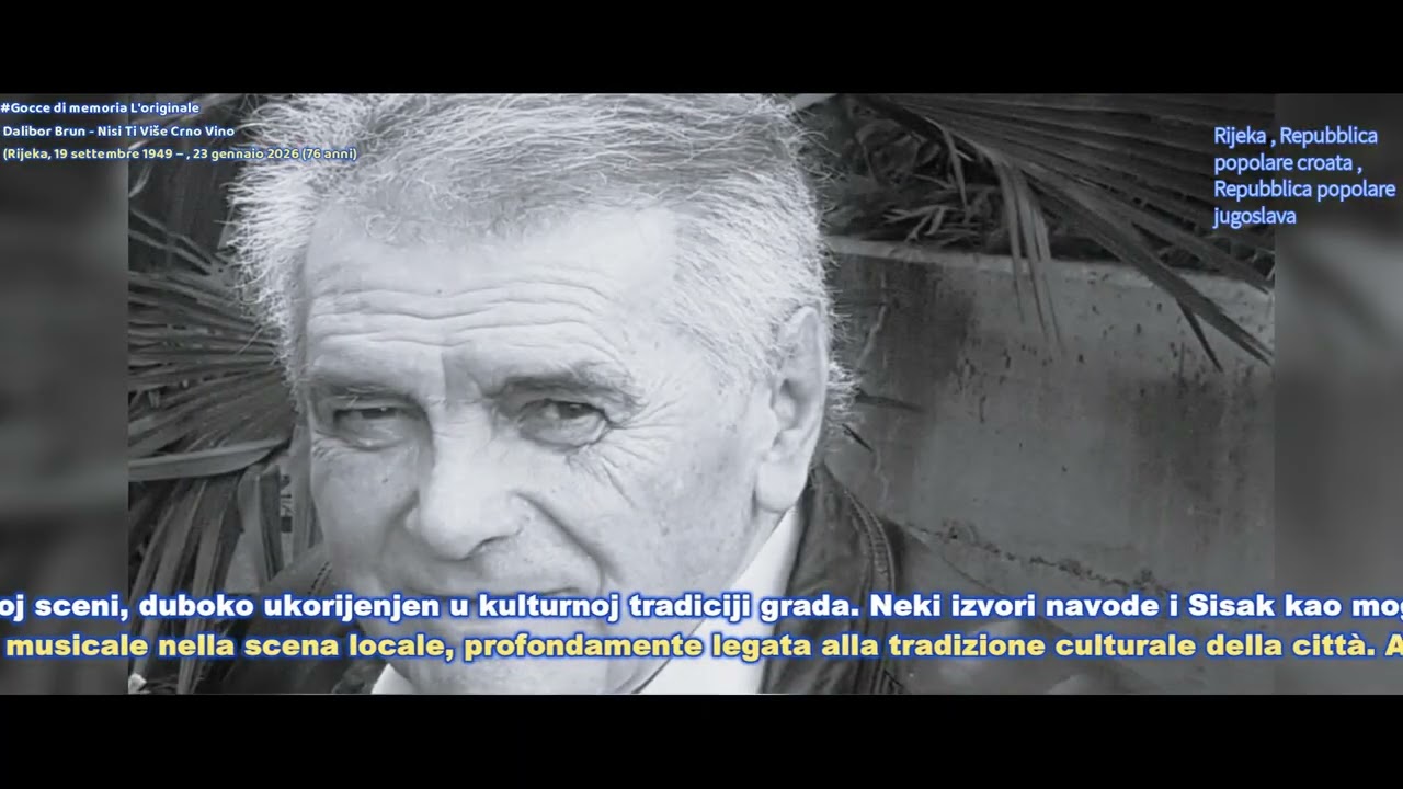 Dalibor Brun - Nisi Ti Više Crno Vino  (Rijeka, 19 settembre 1949 – , 23 gennaio 2026 (76 anni)