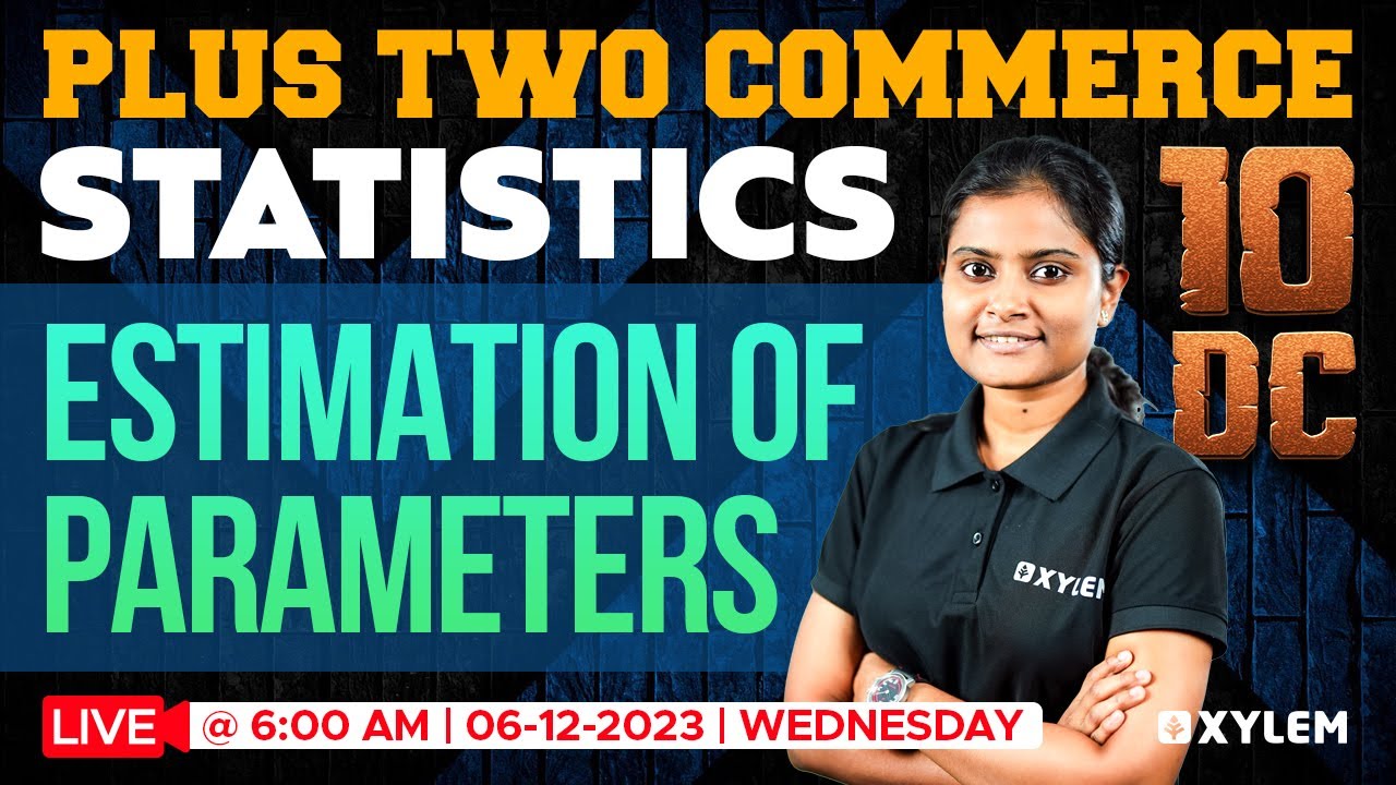 Plus Two Statistics - Estimation Of Parameters | Xylem Plus Two Commerce
