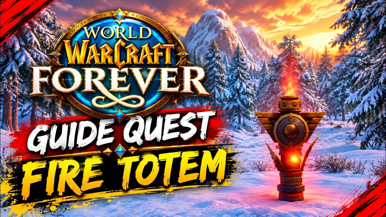 GUIDE CLASS QUEST SHAMAN TOTEM OF FIRE DWARF WORLD OF WARCRAFT: FOREVER