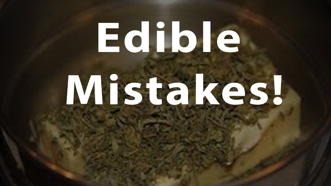 3 Most Common Mistakes Making Edibles