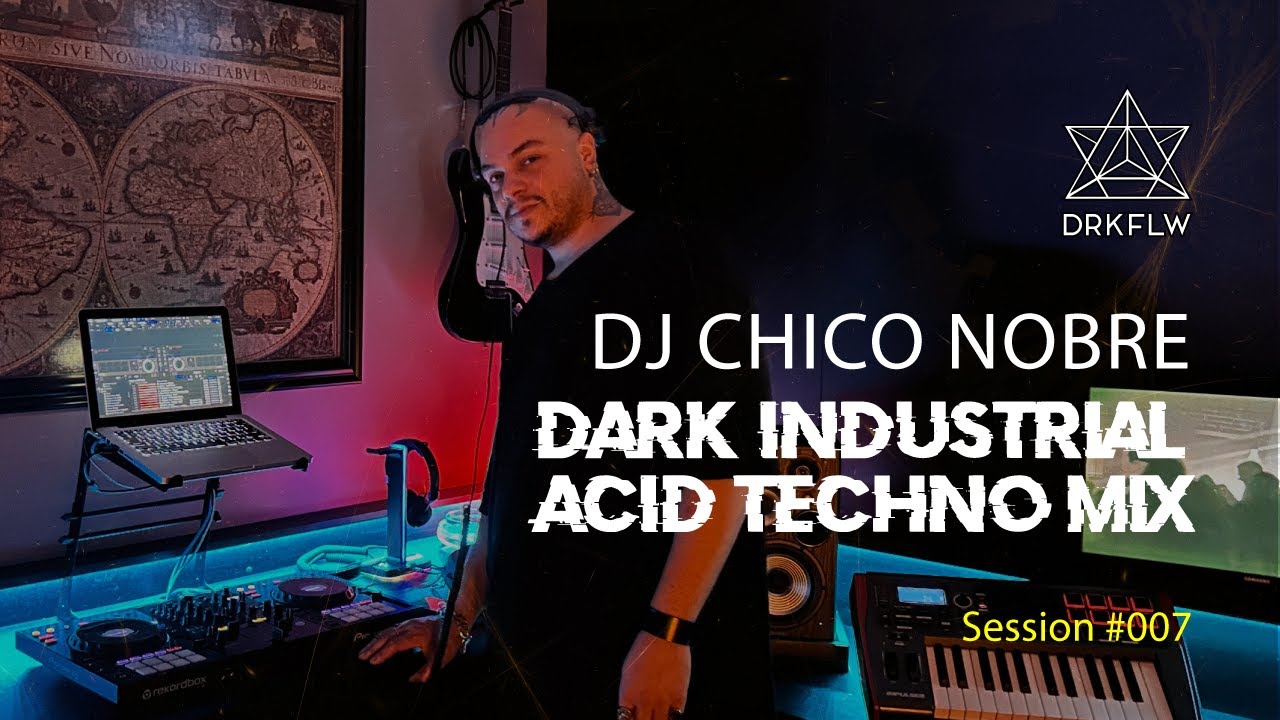 DJ Chico Nobre - Dark Industrial Acid Techno | DRKFLW Sessions #008