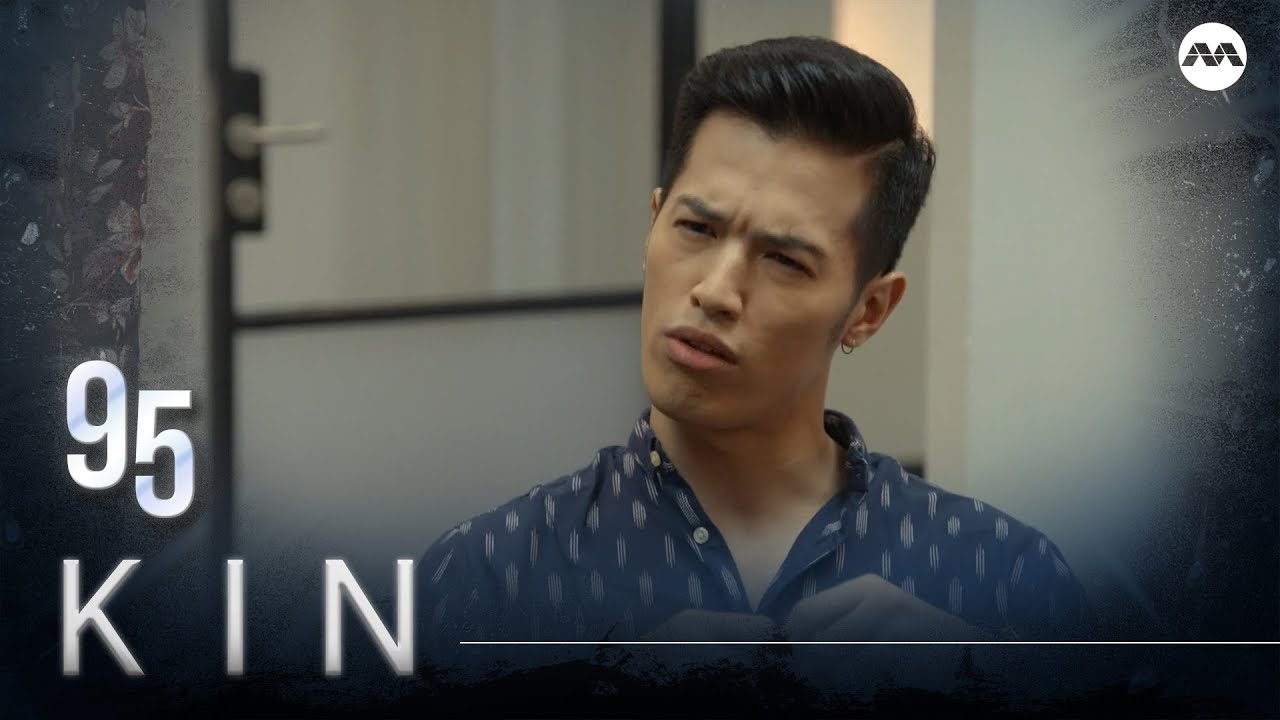 Kin 《亲》EP95 (ENGLISH/CHINESE/MALAY SUBS)