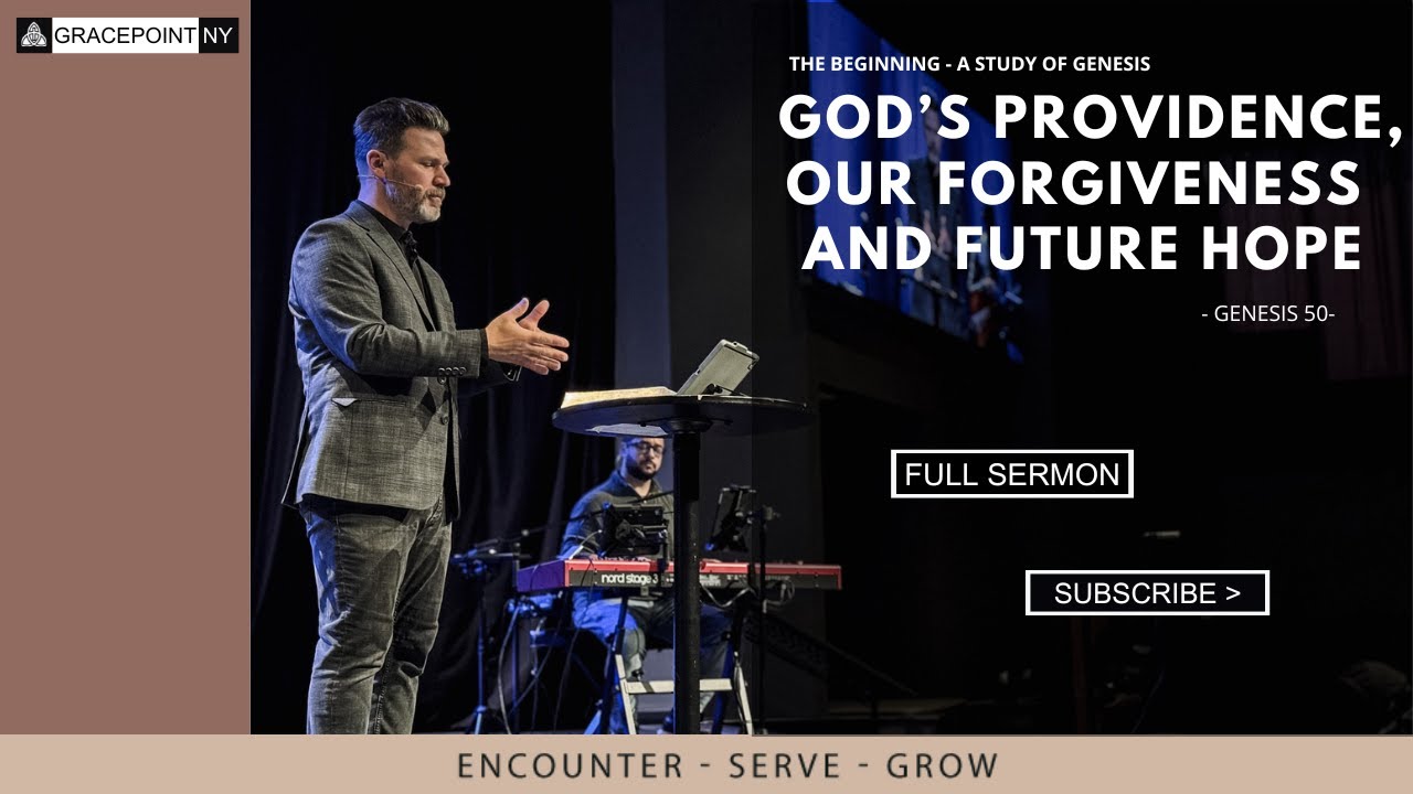 God’s Providence, Our Forgiveness And Future Hope - Genesis 50