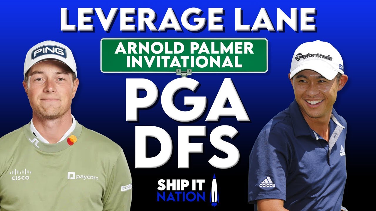 Arnold Palmer Invitational PGA Leverage Lane | DraftKings & FanDuel DFS | Single-Entry GPP Strategy