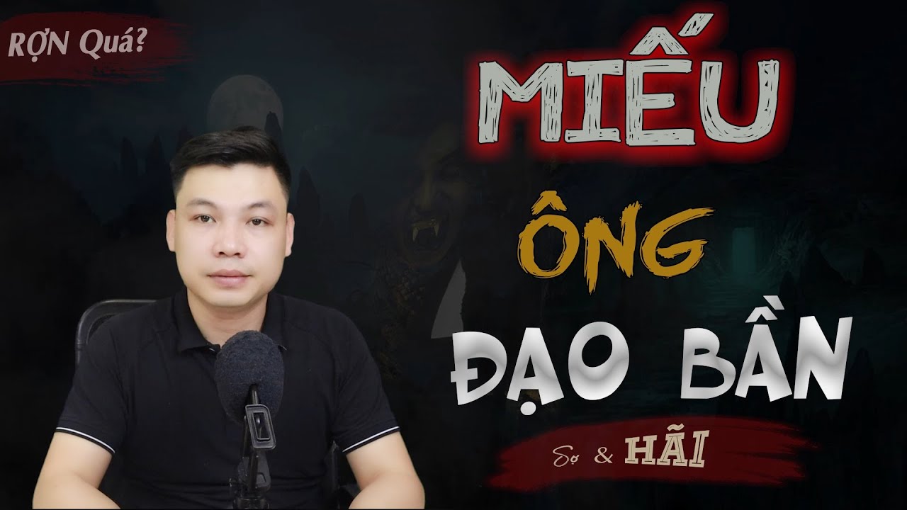 [RỢN] Miếu Ông Đạo Bần - Truyện Ma Có Thật Về Rắn Thiêng Đình Soạn Kể Hãi