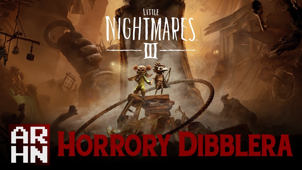 Little Nightmares III | Horrory Dibblera #19