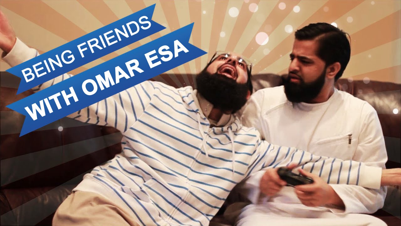 Being Friends with Omar Esa