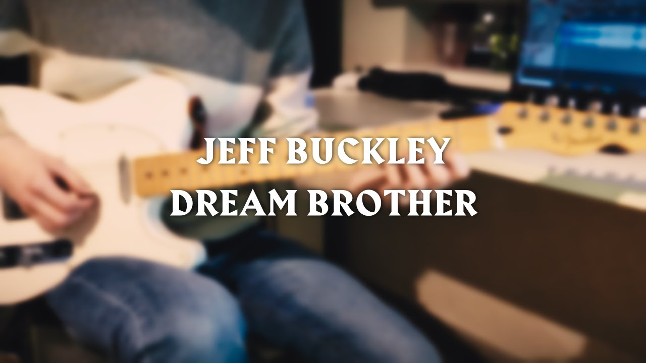 Jeff Buckley - Dream Brother (Guitar Cover) [Line 6 Helix]