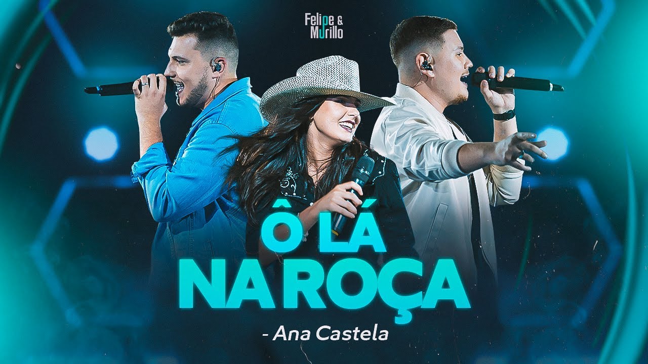 Felipe e Murillo ft. Ana Castela - &Ocirc; L&aacute; Na Ro&ccedil;a (Oficial)