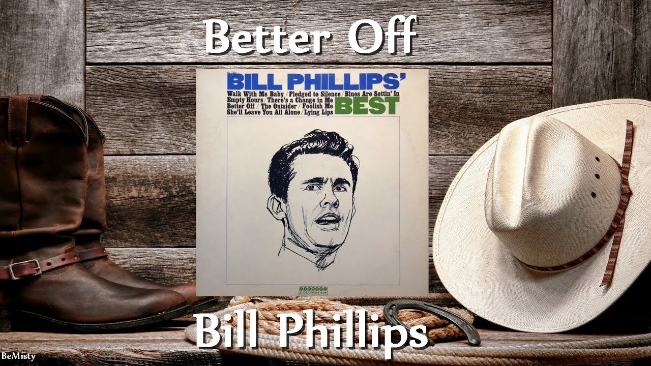 Bill Phillips - Better Off