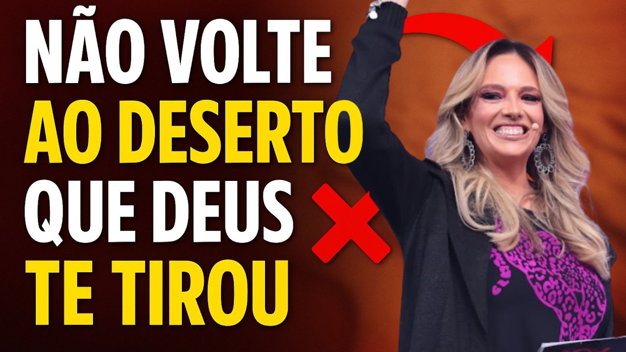 ATENÇÃO: Não Volte ao DESERTO que Deus Te Tirou! | FERNANDA HERNANDES