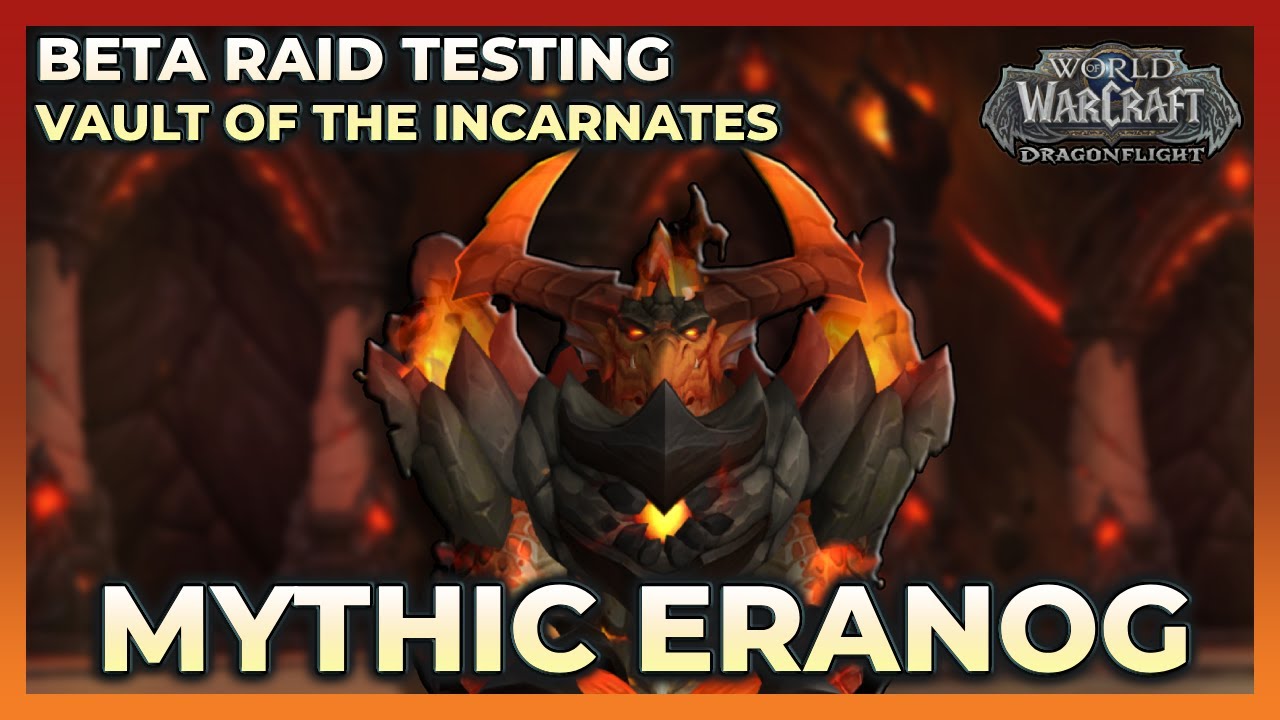 Mythic Eranog | BETA Raid Testing | Vault of the Incarnates | Dragonflight