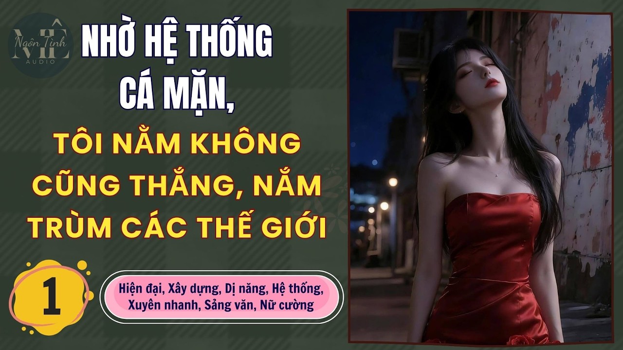 ☊ Tập 1 | Bắt Đầu Từ Một Nhà Trọ, Tôi Nằm Không Cũng Thắng - nữ cường, sinh, xuyên không
