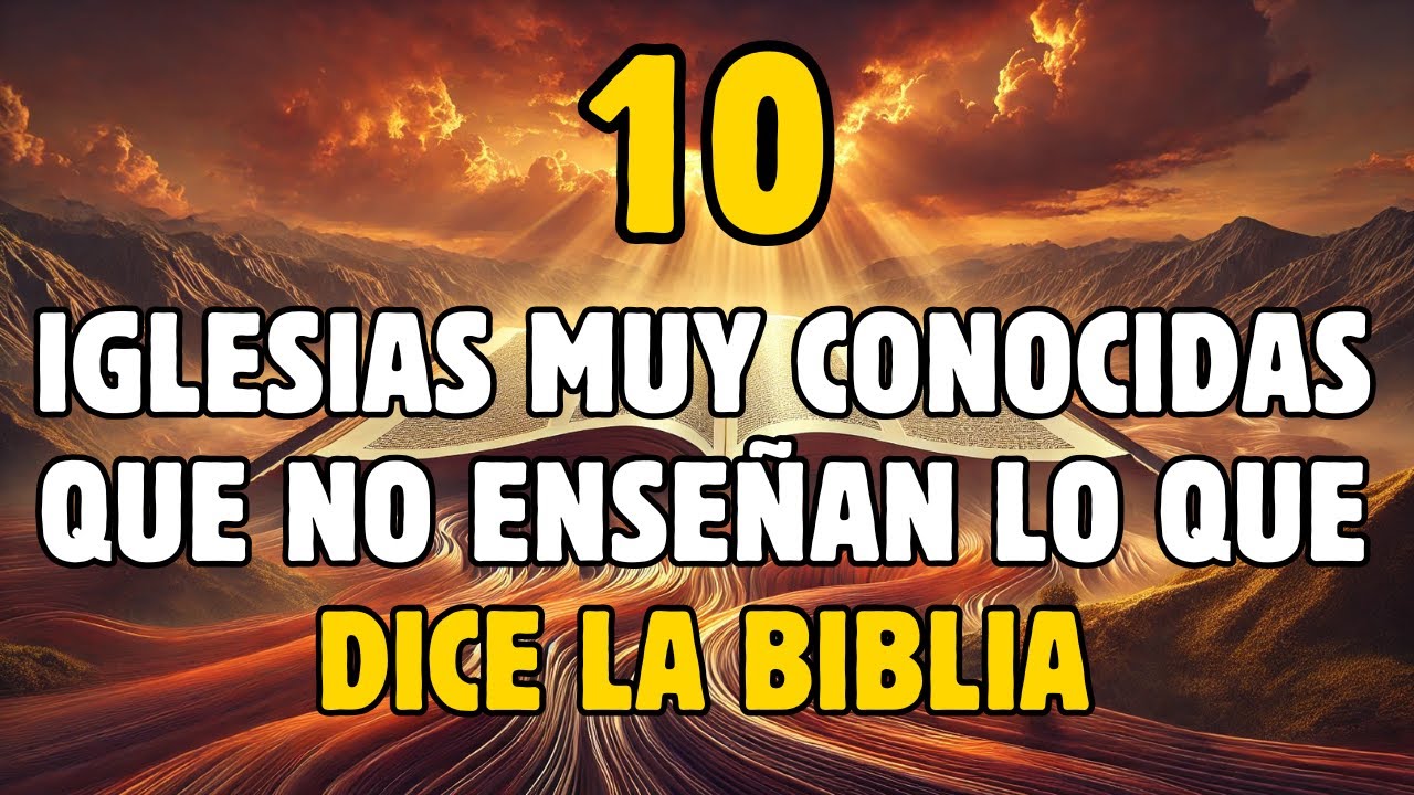 10 IGLESIAS MUY CONOCIDAS QUE NO ENSEÑAN LO QUE DICE LA BIBLIA 📜 ¿Estás en una de ellas?
