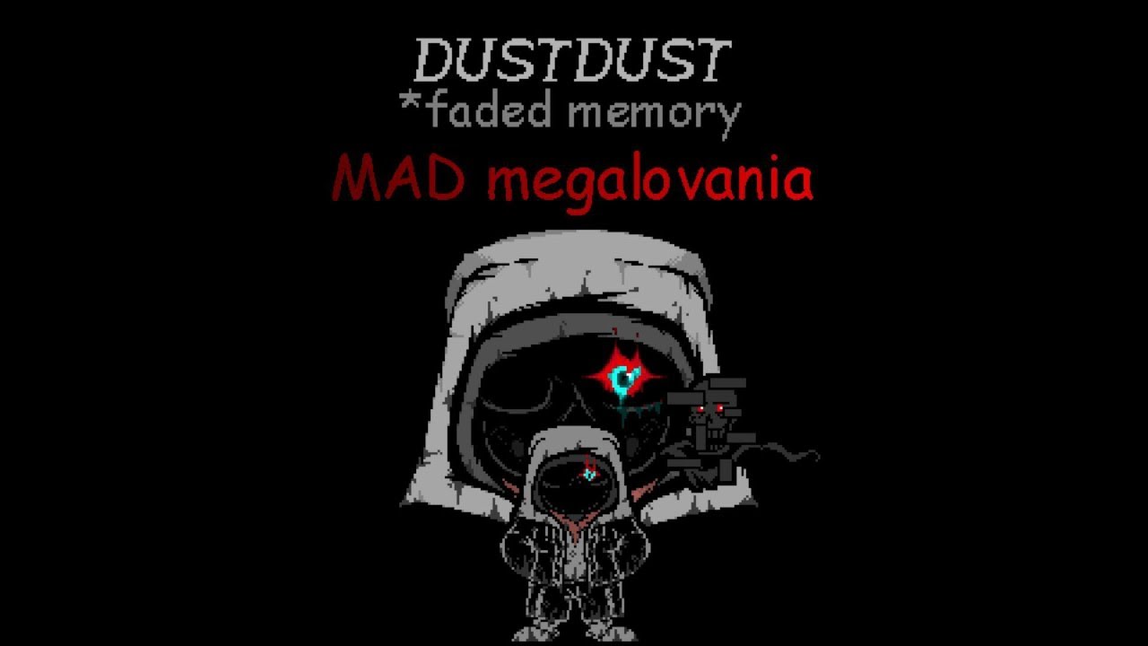DustDust: Faded Memory - Mad Megalovania [Remake & Repair]