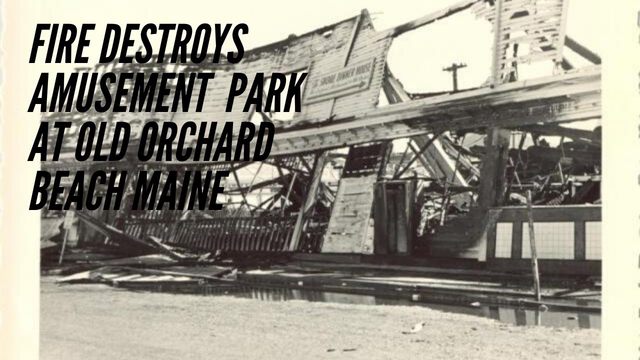 Fire destroys old orchard beach amusement park, OOB History ( part 2 )