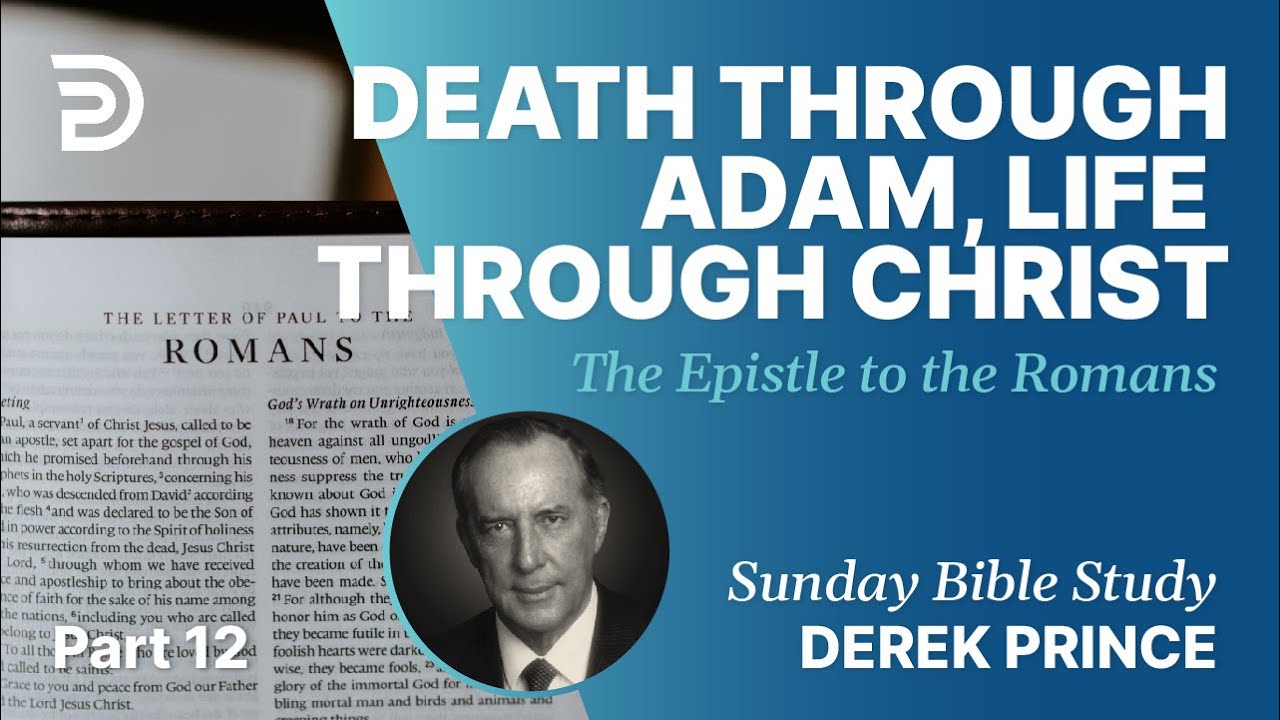 Death Through Adam, Life Through Christ | Part 12 | Sunday Bible Study With Derek | Romans