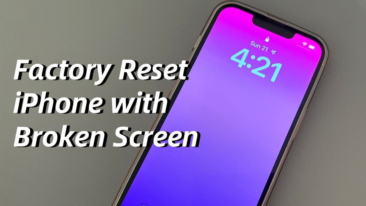 How to Factory Reset an iPhone with a Broken Screen? Try 4 Ways to Erase Broken iPhone