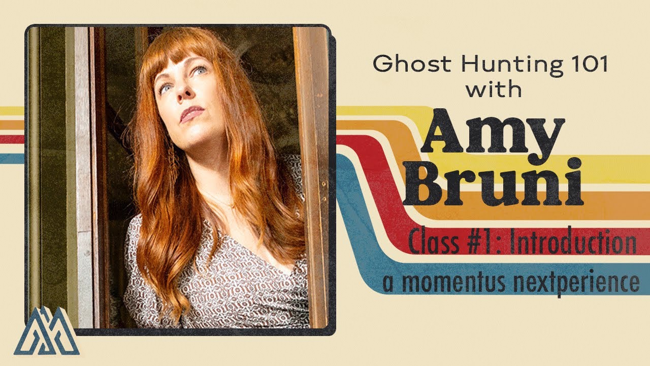 Ghost Hunting 101: Class 1 with Amy Bruni