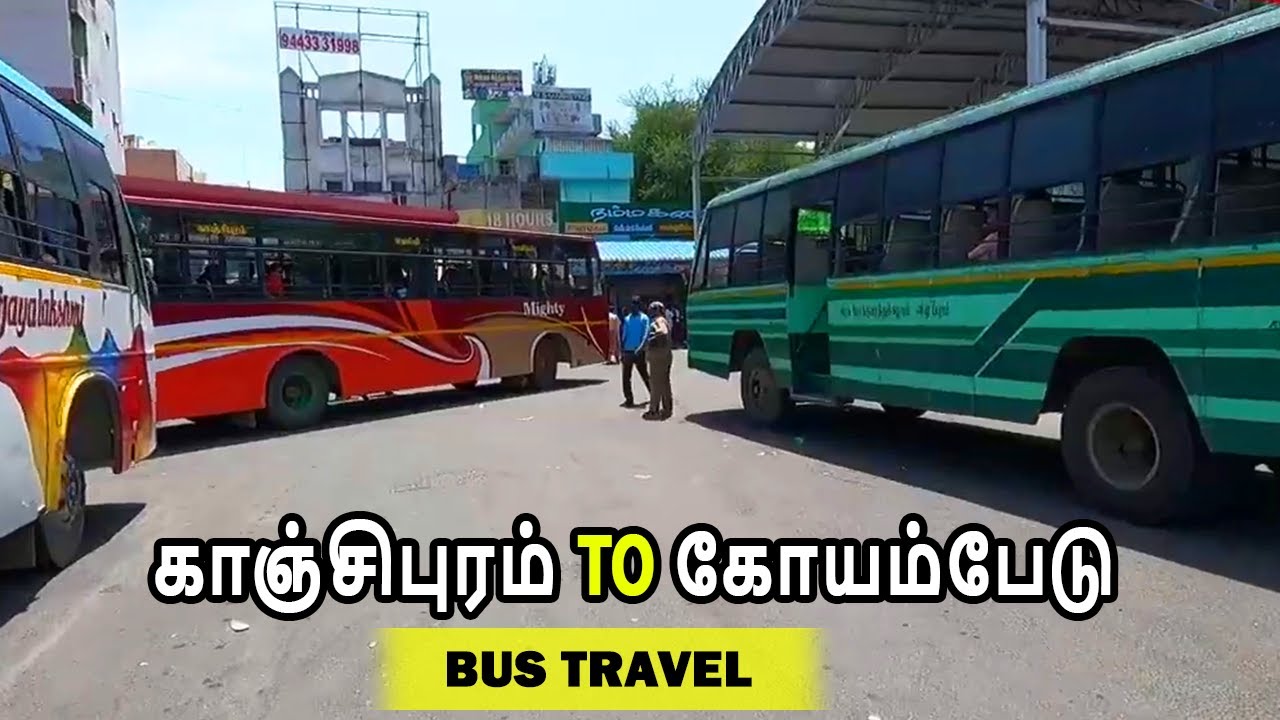 காஞ்சிபுரம் To கோயம்பேடு | Kanchipuram  To Chennai Koyambedu   | Bus Travel Guide