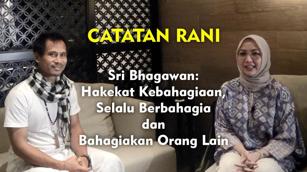 CATATAN RANI: Hakekat Kebahagiaan, Selalu Berbahagia dan Bahagiakan Orang Lain