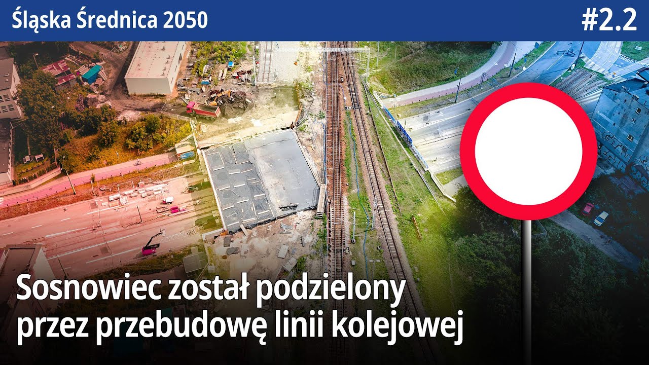 #2.2 Sosnowiec został podzielony przez budowę kolejową, powstają nowe tory, perony i przystanki!