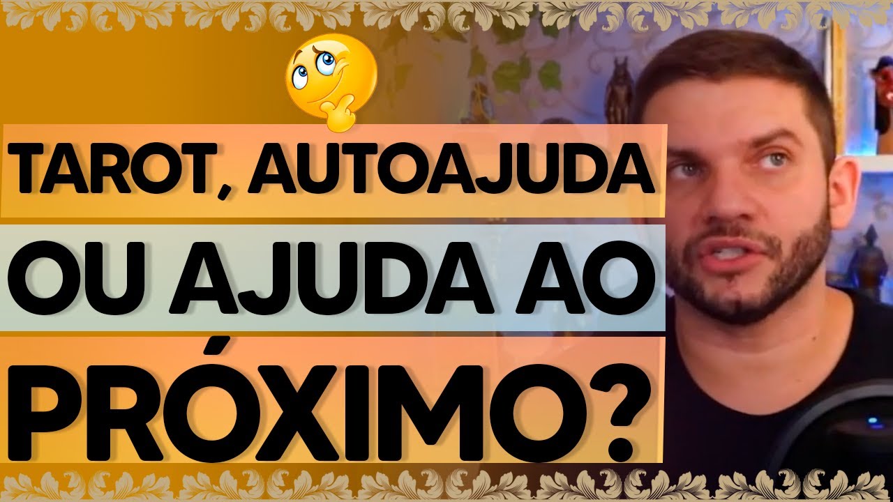 TAROT: AUTOAJUDA ou ajuda ao PR&Oacute;XIMO?