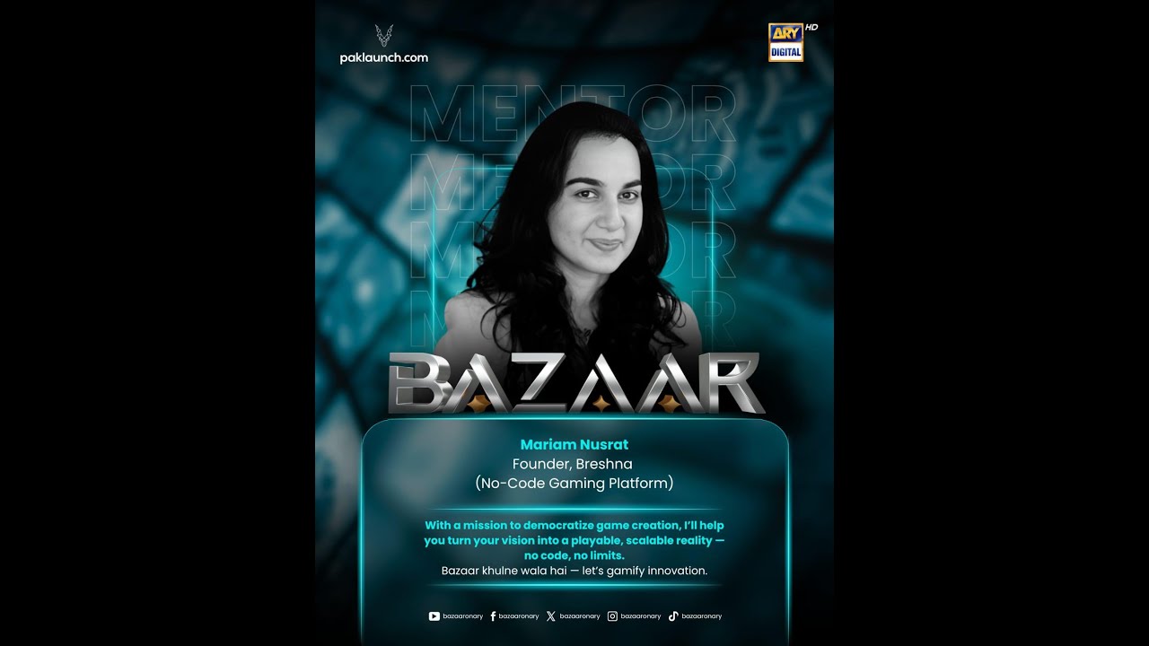 Mariam Nusrat | Mentor at Bazaar on ARY | Founder of Breshna (No-Code Gaming Platform)