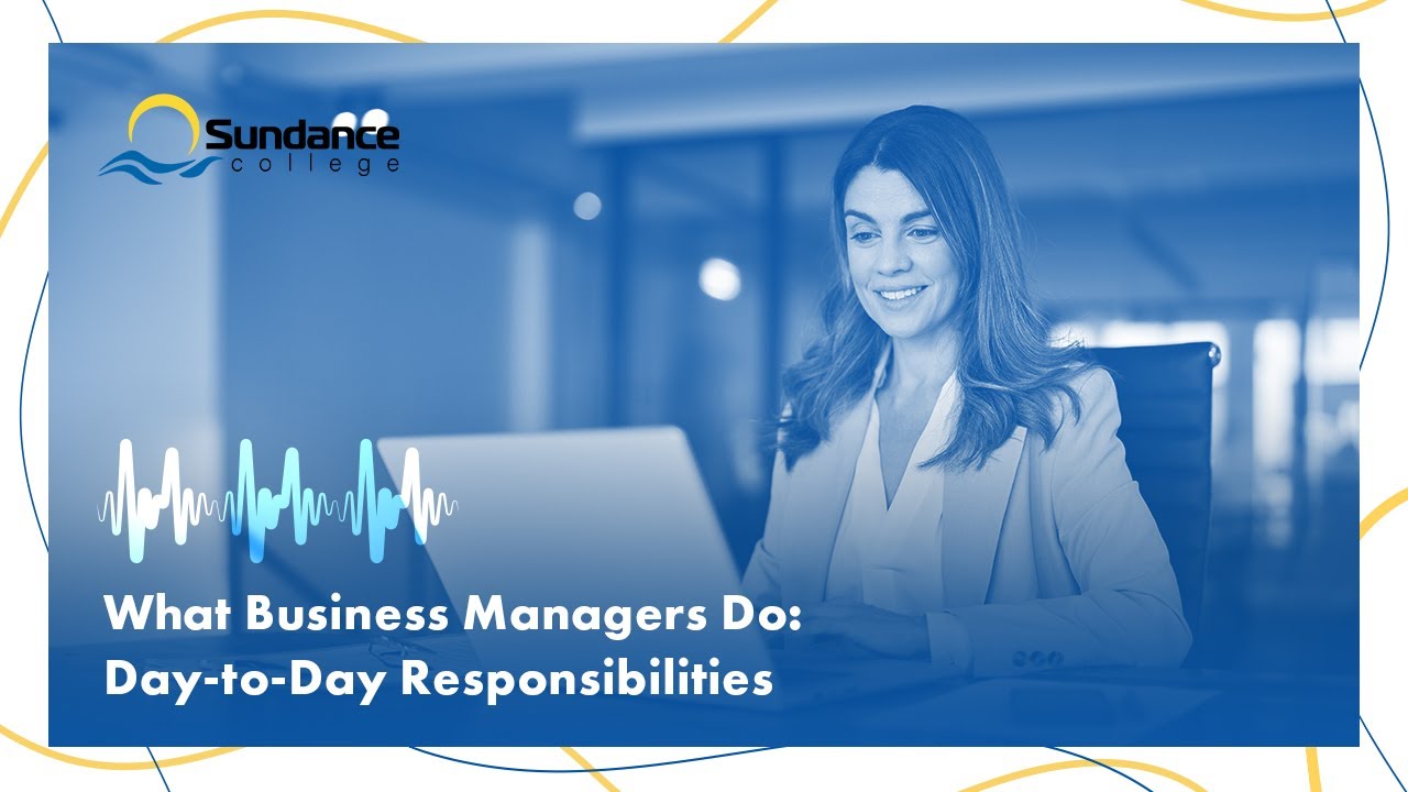 What Business Managers Do: Day-to-Day Responsibilities | CGBM Diploma | Sundance College Podcast