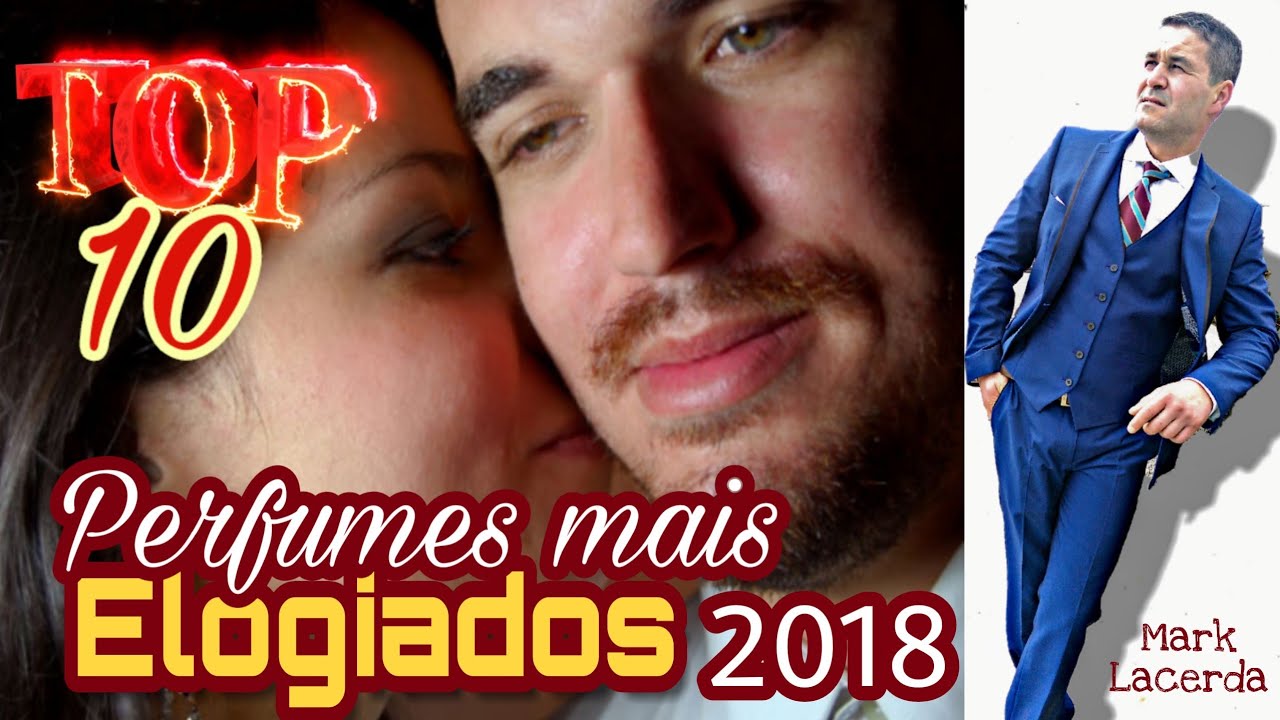 Top 10 Perfumes Mais Elogiados segundo semestre 2018