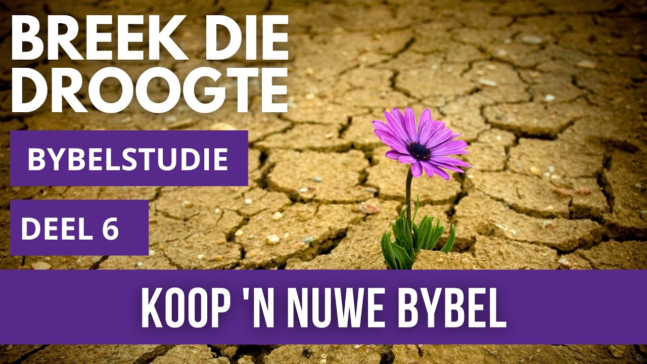 Bybelstudie: Koop 'n nuwe Bybel | Deel 6 | Reeks: Breek die droogte
