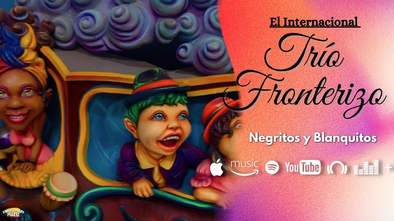 Trío Fronterizo - Negritos y Blanquitos