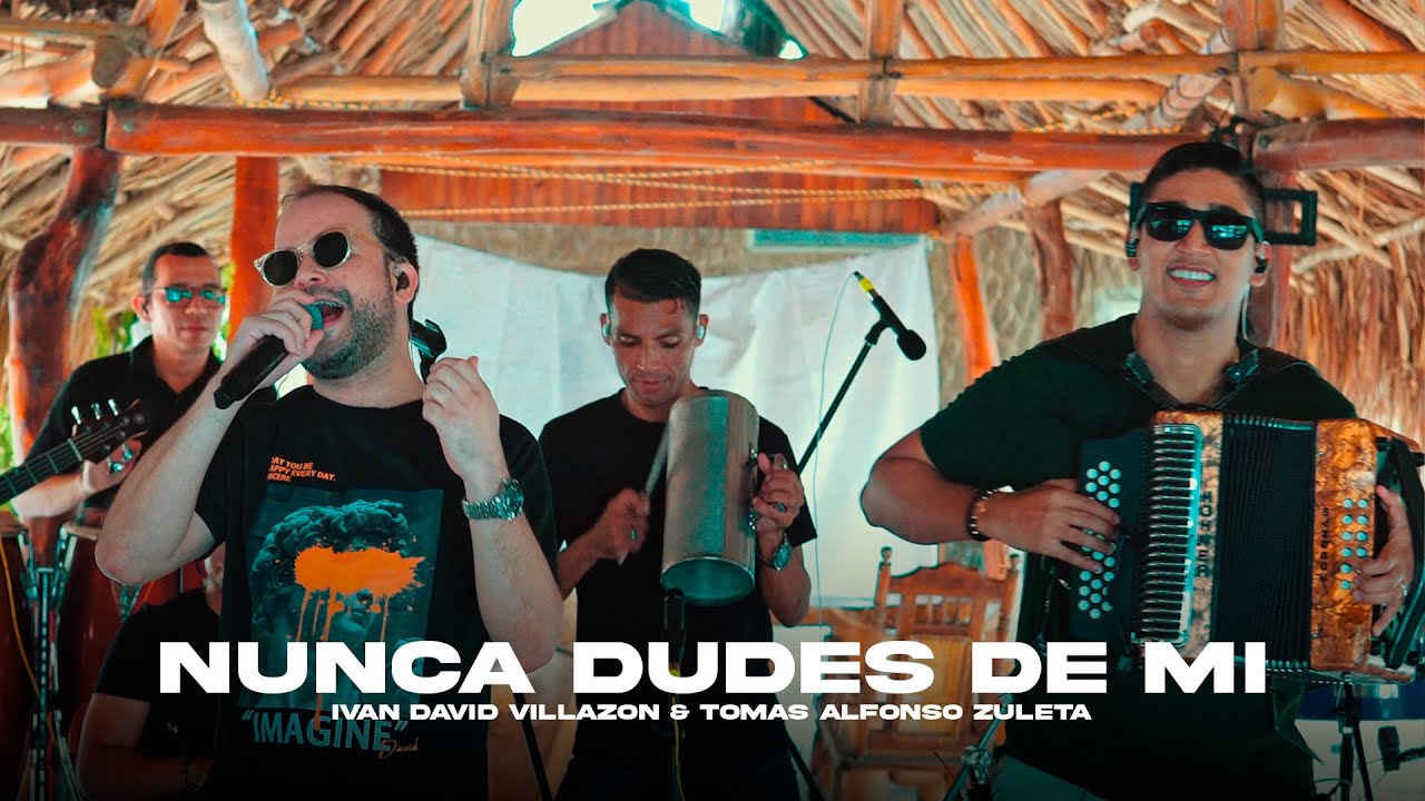 Nunca Dudes De Mi @IvanDavidVillazon & @Tomasalfonsozuleta