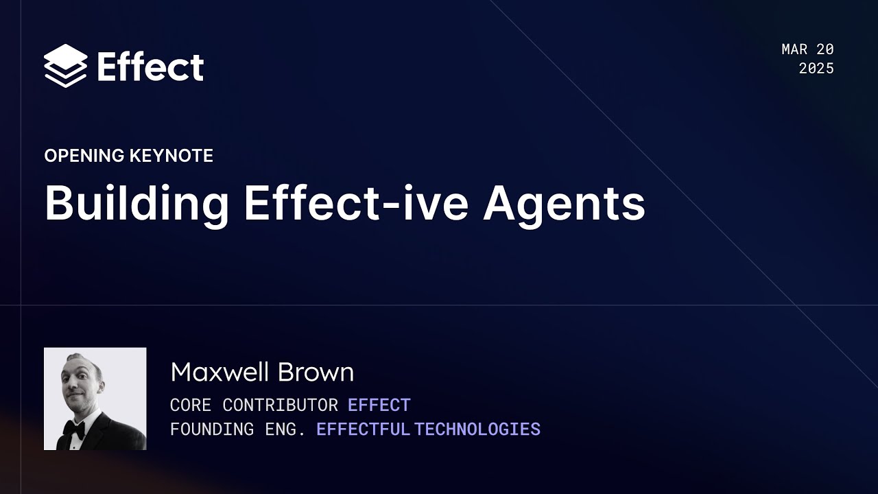 Building Effect-ive Agents | Maxwell Brown (Effect Days 2025)