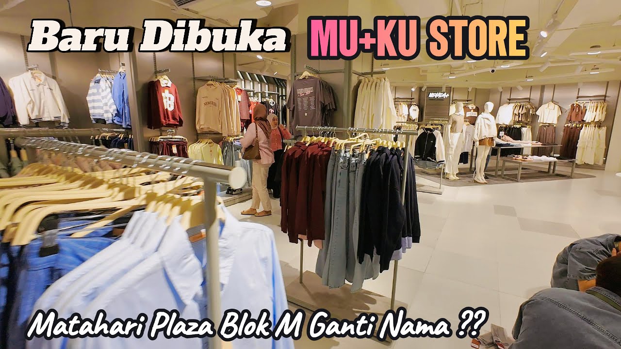 BARU DIBUKA MU+KU STORE DI PLAZA BLOK M |  GANTIIN MATAHARI DEPARTMENT STORE