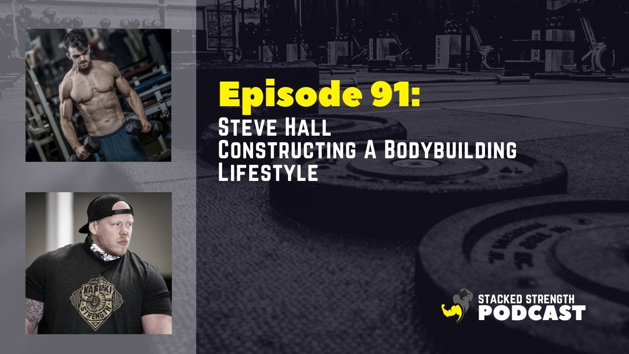 #91 Steve Hall - Constructing A Bodybuilding Lifestyle
