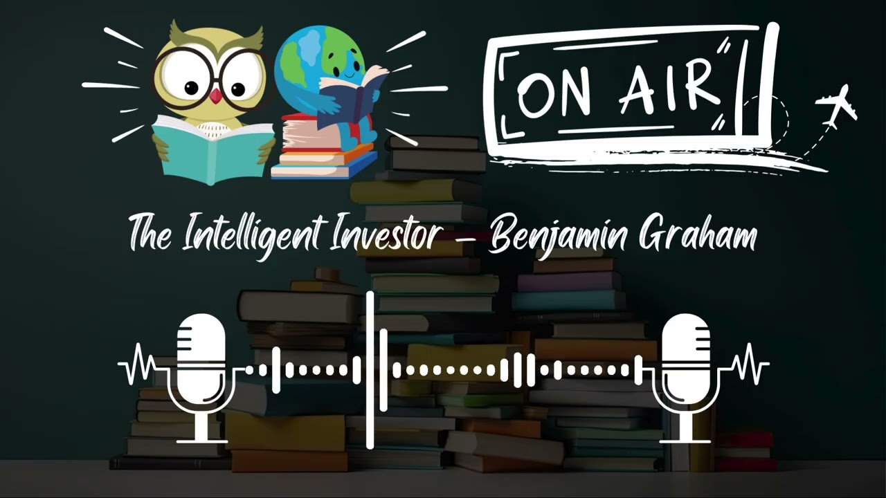 The Intelligent Investor by Benjamin Graham &ndash; Timeless Investing Wisdom | Podcast