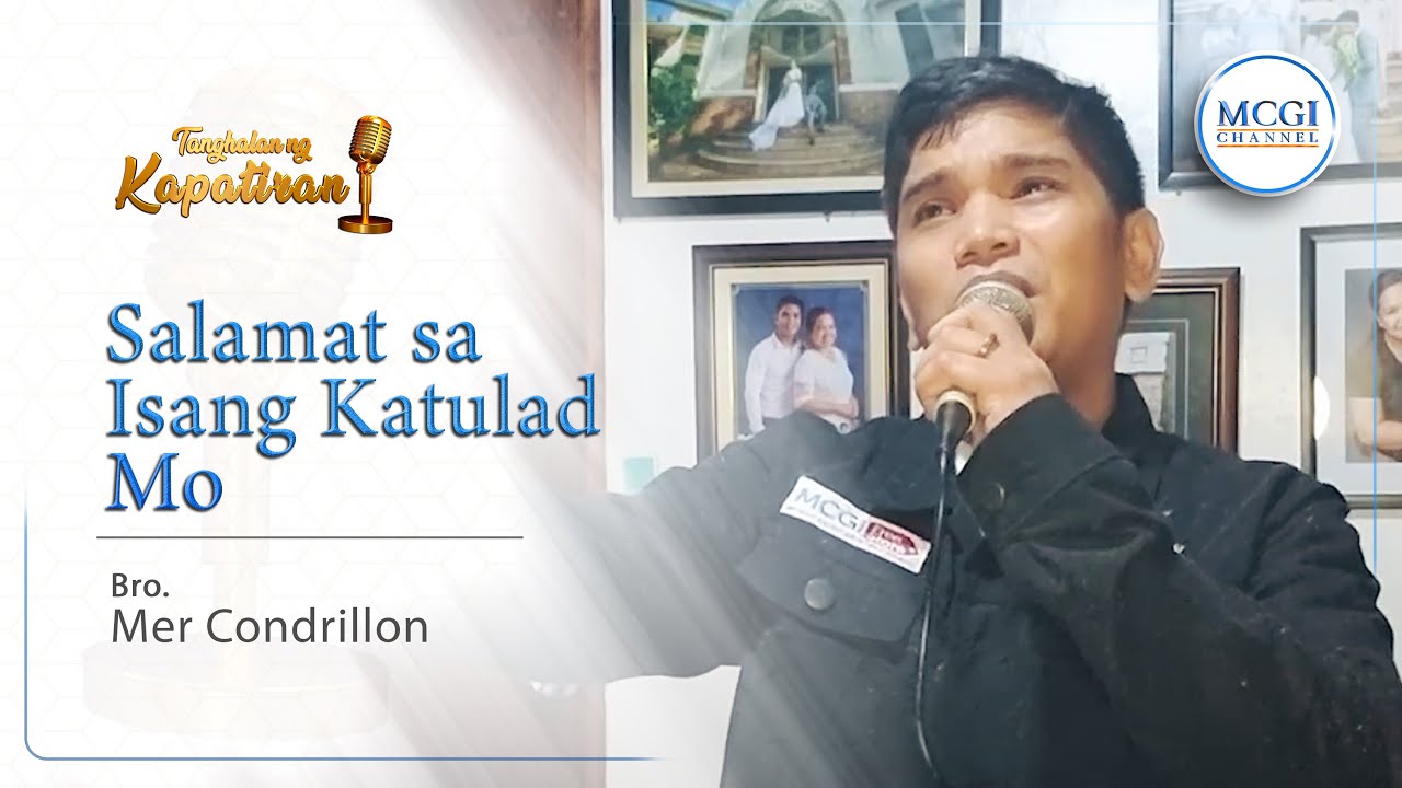 Salamat Sa Isang Katulad Mo | Tanghalan ng Kapatiran | Bro Mer Condrillon | MCGI