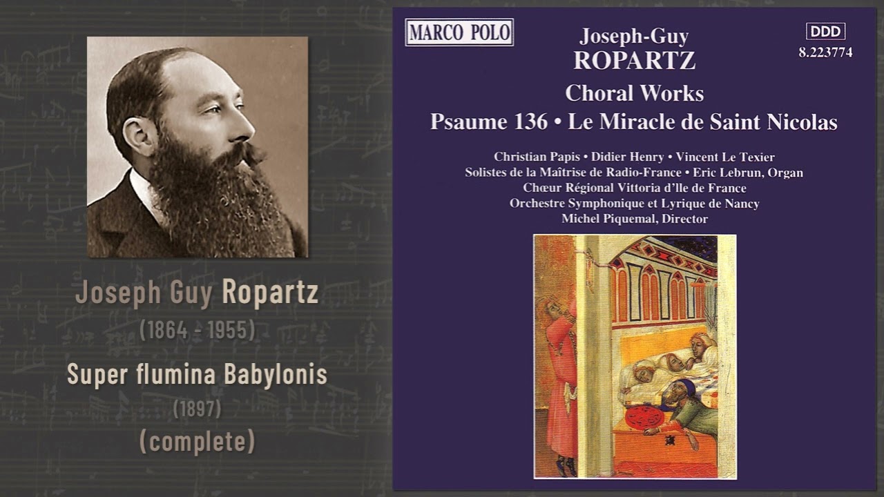 Joseph Guy Ropartz - Psaume 136 "Super flumina Babylonis" (1897) (Piquemal 1994)