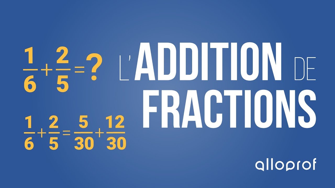 L'addition de fractions | Mathématiques | Alloprof