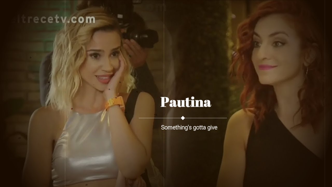 Paula+Martina ||Pautina||Something's gotta give  @Separadas @eltrece