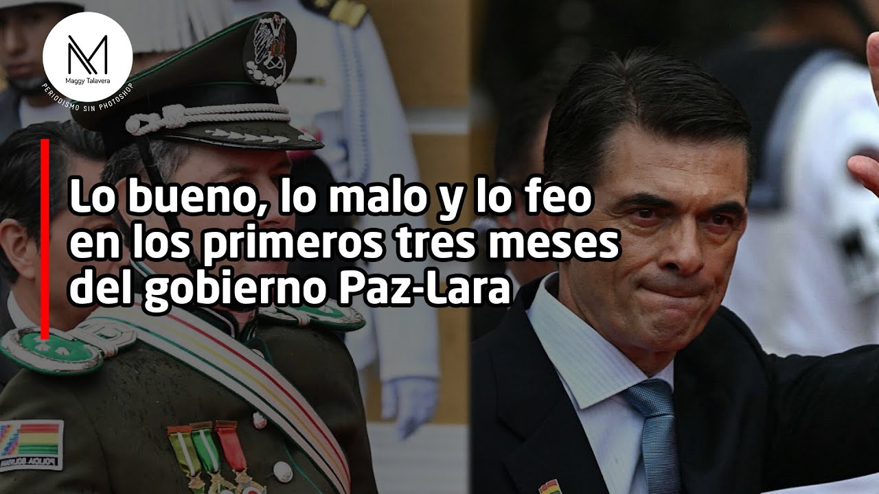 Lo bueno, lo malo y lo feo en los primeros tres meses del gobierno Paz-Lara