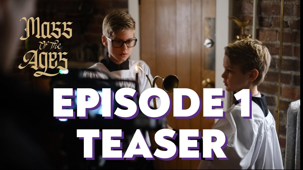 MASS OF THE AGES: Episode 1 Teaser &mdash; A Documentary on the Traditional Latin Mass
