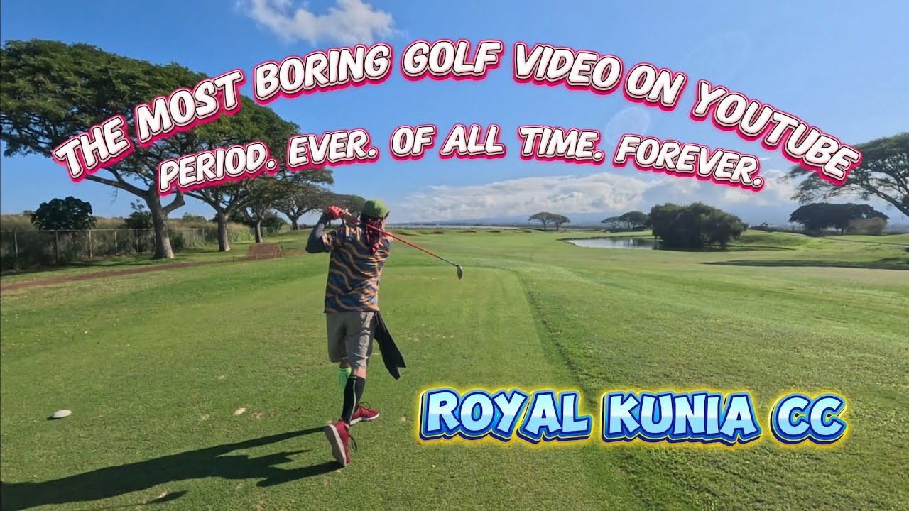 The Most Boring Golf Video on Youtube Period Ever Of All Time Forever | Royal Kunia