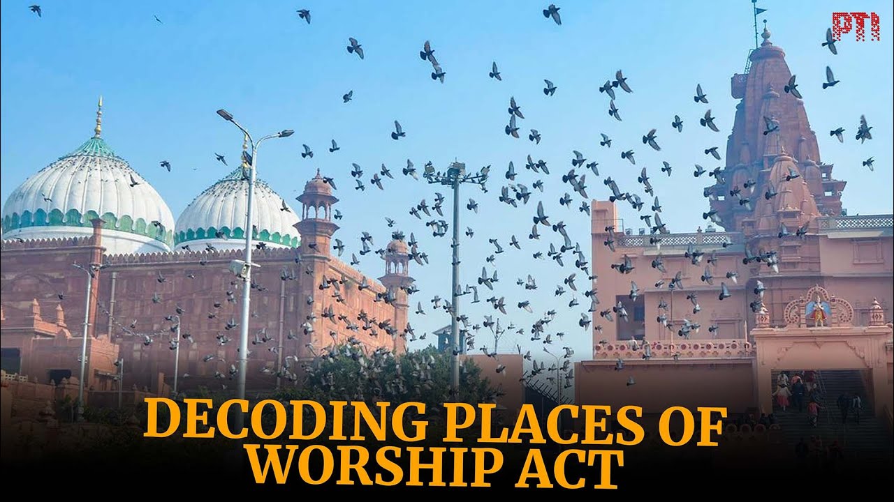 What is the Places of Worship Act, 1991, that has taken centre stage in India&rsquo;s politics?