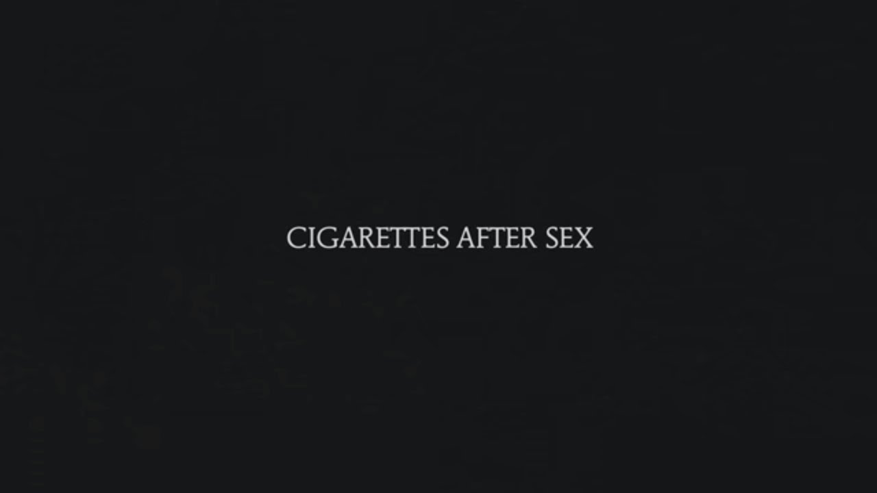 Truly - Cigarettes After Sex